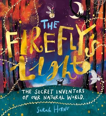 The Firefly's Light: The Secret Inventors of Our Natural World - Sarah Horne