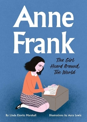 Anne Frank: The Girl Heard Around the World - Linda Elovitz Marshall