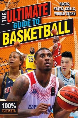 The Ultimate Guide to Basketball (100% Unofficial) -  Scholastic