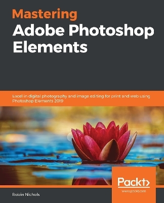 Mastering Adobe Photoshop Elements - Robin Nichols