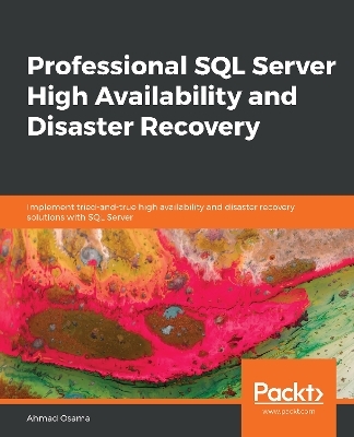 Professional SQL Server High Availability and Disaster Recovery - Ahmad Osama