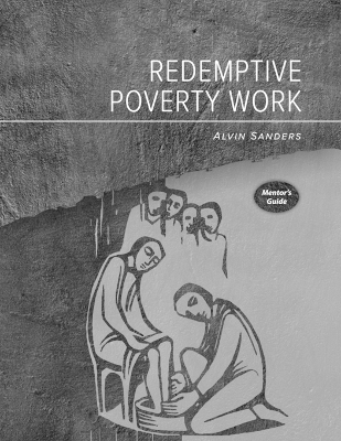 Redemptive Poverty Work Mentor's Guide - Alvin Sanders