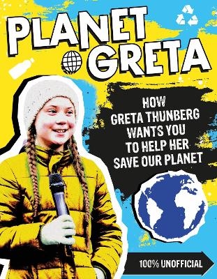 Planet Greta: How Greta Thunberg Wants You to Help Her Save Our Planet -  Scholastic