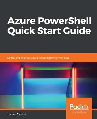 Azure PowerShell Quick Start Guide - Thomas Mitchell