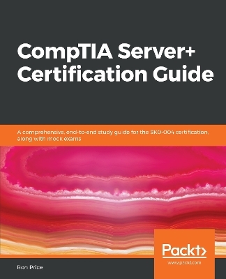 CompTIA Server+ Certification Guide - Ron Price