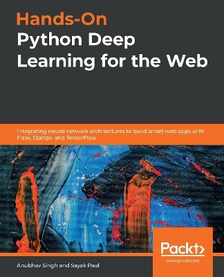 Hands-On Python Deep Learning for the Web - Anubhav Singh, Sayak Paul