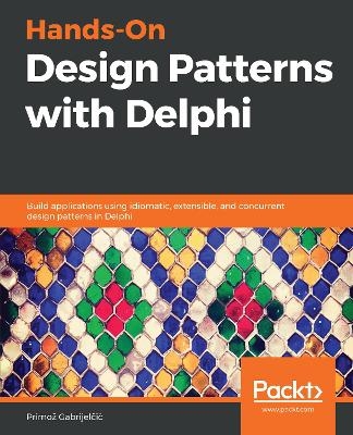 Hands-On Design Patterns with Delphi - Primož Gabrijelčič