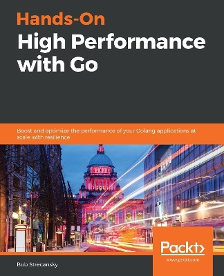 Hands-On High Performance with Go - Bob Strecansky