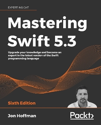 Mastering Swift 5.3 - Jon Hoffman