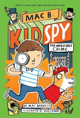 The Impossible Crime (Mac B., Kid Spy #2) - Mac Barnett