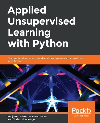 Applied Unsupervised Learning with Python - Benjamin Johnston, Aaron Jones, Christopher Kruger