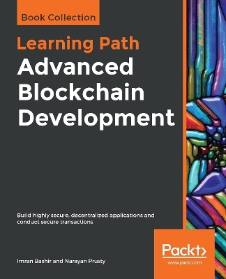 Advanced Blockchain Development - Imran Bashir, Narayan Prusty