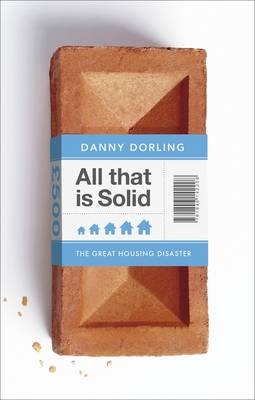 All That Is Solid -  Danny Dorling