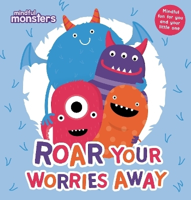 Mindful Monsters: Roar Your Worries Away -  Scholastic, Rebecca Gerlings