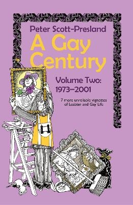 A Gay Century Volume 2: 1973-2001 - Peter Scott-Presland