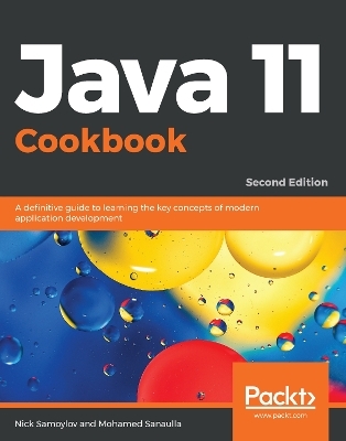 Java 11 Cookbook - Nick Samoylov, Mohamed Sanaulla