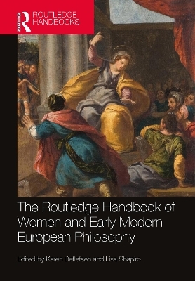 The Routledge Handbook of Women and Early Modern European Philosophy - 