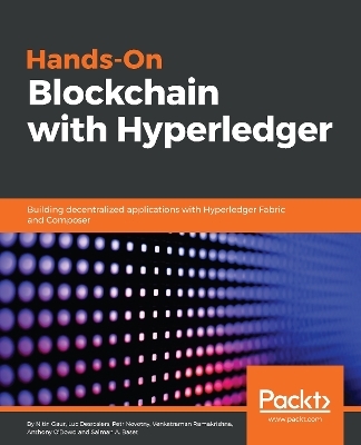 Hands-On Blockchain with Hyperledger - Salman Baset, Luc Desrosiers, Nitin Gaur, Petr Novotny, Anthony O’Dowd