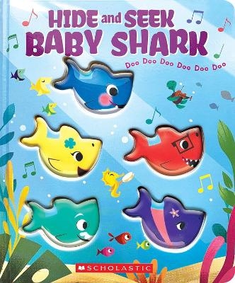 Hide-and-Seek, Baby Shark! Doo Doo Doo Doo Doo Doo -  Scholastic Inc