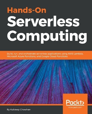 Hands-On Serverless Computing - Kuldeep Chowhan