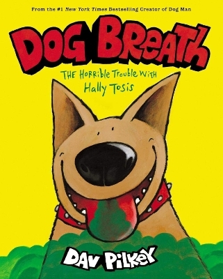 Dog Breath: The Horrible Trouble with Hally Tosis (NE) - Dav Pilkey