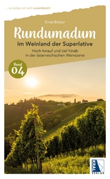 Rundumadum: Im Weinland der Superlative - Ernst Bieber