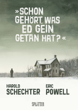 Schon gehört, was Ed Gein getan hat? - Harold Schechter