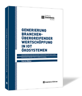 Generierung branchenübergreifender Wertschöpfung in IoT Ökosystemen - Patrick Weber