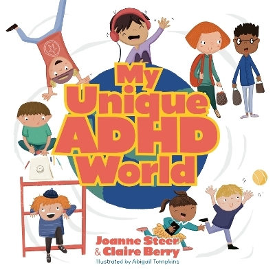 My Unique ADHD World - Joanne Steer, Claire Berry