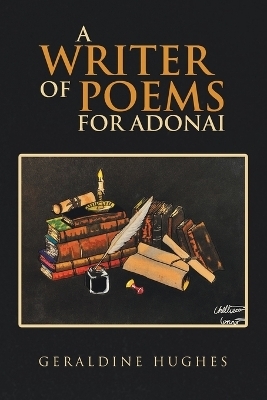 A Writer of Poems for Adonai - Geraldine Hughes