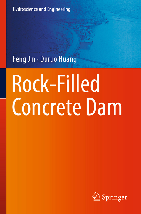 Rock-Filled Concrete Dam - Feng Jin, Duruo Huang