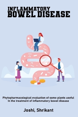 Phytopharmacological evaluation of some plants useful in the treatment of inflammatory bowel disease - Joshi Shrikant