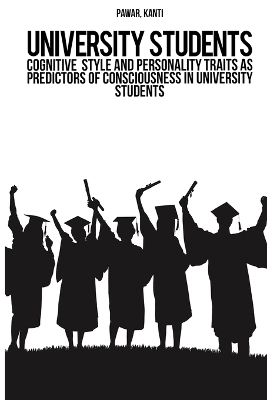 Cognitive style and personality traits as predictors of consciousness in university students - Pawar Kanti