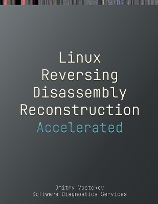 Accelerated Linux Disassembly, Reconstruction and Reversing - Dmitry Vostokov,  Software Diagnostics Services