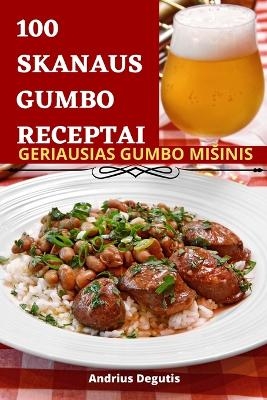 100 Skanaus Gumbo Receptai -  Andrius Degutis