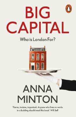 Big Capital -  Anna Minton