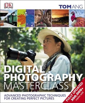 Digital Photography Masterclass -  Tom Ang