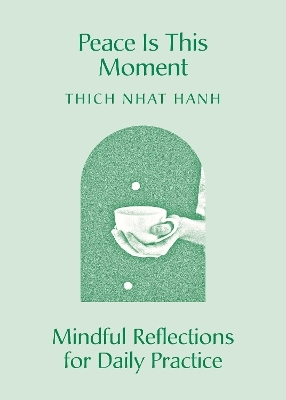 Peace Is This Moment - Thich Nhat Hanh