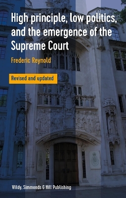 High Principle, Low Politics, and the Emergence of the Supreme Court - Frederic Reynold