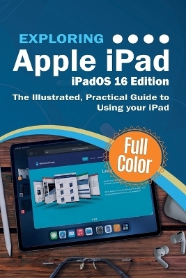 Exploring Apple iPad - iPadOS 16 Edition - Kevin Wilson