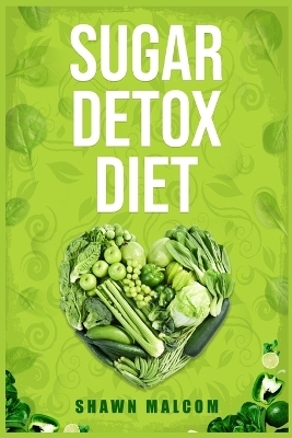 Sugar Detox Diet - Shawn Malcom