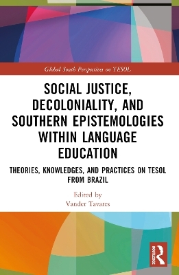 Social Justice, Decoloniality, and Southern Epistemologies within Language Education - 