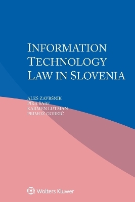 Information Technology Law in Slovenia - Ales Zavrsnik, Pika Sarf, Karmen Lutman, Primoz Gorkič