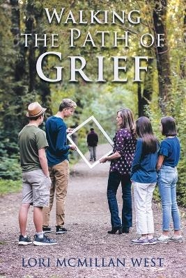 Walking the Path of Grief - Lori McMillan West