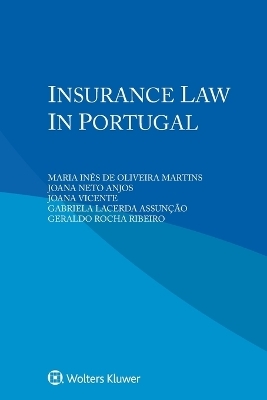 Insurance Law in Portugal - Maria Inês de Oliveira Martins, Joana Neto Anjos, Joana Vicente, Gabriela Lacerda Assunção, Geraldo Rocha Ribeiro