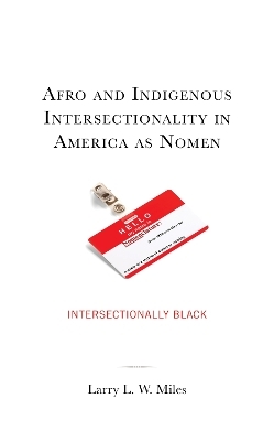 Afro and Indigenous Intersectionality in America as Nomen - Larry L. W. Miles