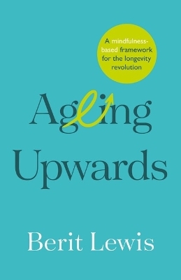 Ageing Upwards - Berit Lewis