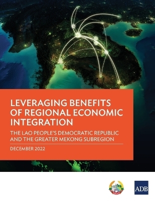 Leveraging Benefits of Regional Economic Integration: The Lao People's Democratic Republic and the Greater Mekong Subregion -  Asian Development Bank