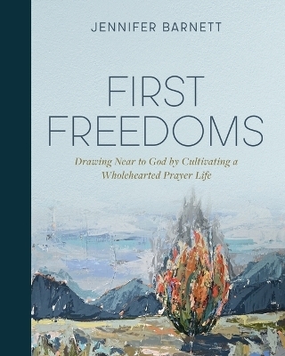 First Freedoms - Jennifer Barnett