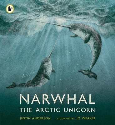 Narwhal: The Arctic Unicorn - Justin Anderson